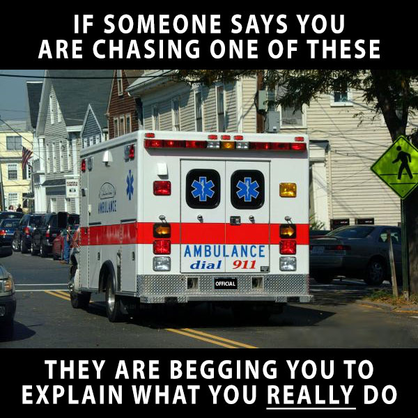 Are You An Ambulance Chaser ALL THE LEADS